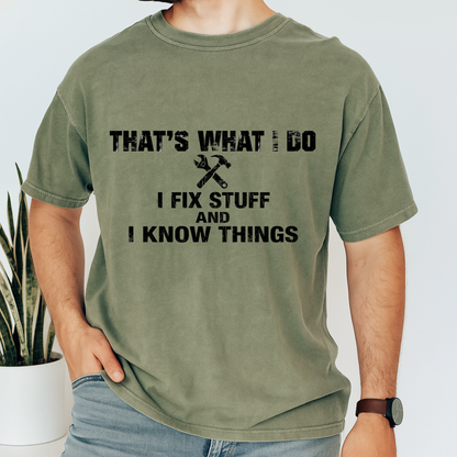 Thats What I Do I Fix Stuff and I Know Things Funny Handyman T-Shirt Mechanic Graphic Comfort Colors 1717 Dad Tee