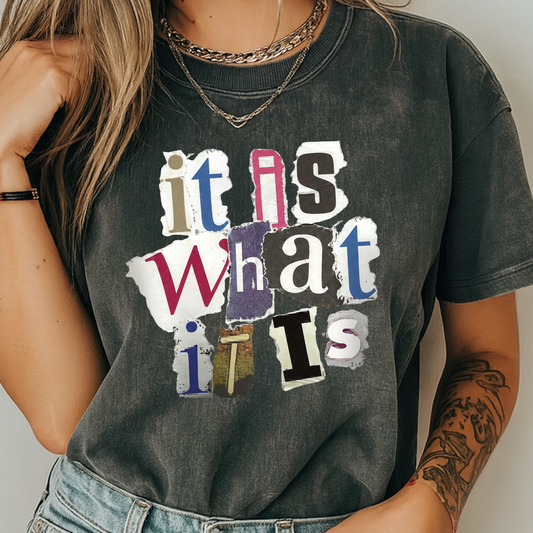 It Is What It Is" Ransom Note Graphic Tee | Comfort Colors 1717 Vintage Wash Shirt