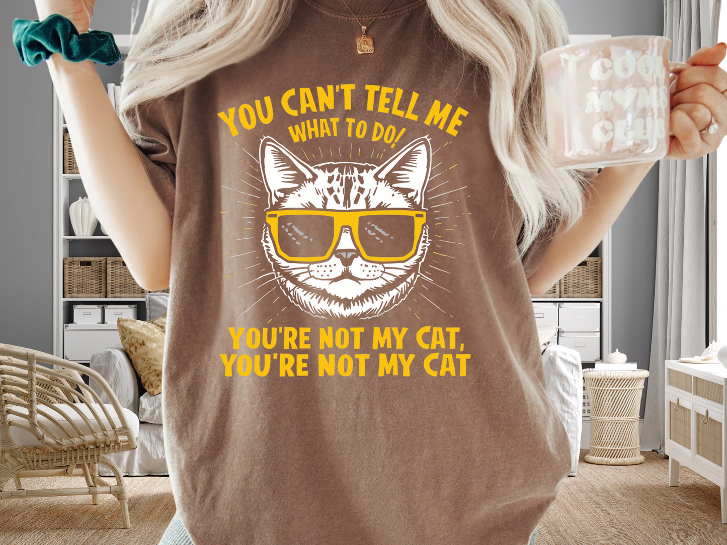 You Can’t Tell Me What To Do You’re Not My Cat T-Shirt – Funny Cat Attitude Tee | Comfort Colors 1717