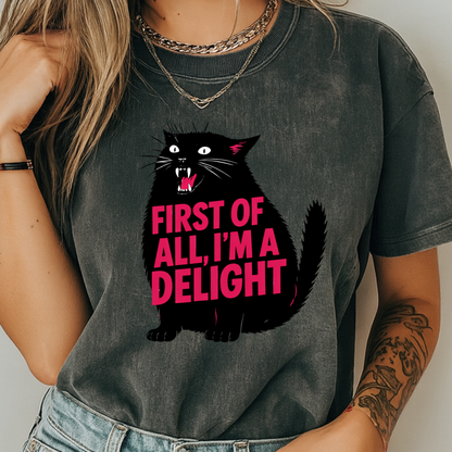 First Of All I'm A Delight T-Shirt | Sassy Screaming Black Cat Graphic Tee | Funny Sarcastic Cat Mom Gift