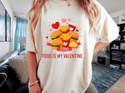 Food Is My Valentine Funny T-Shirt Anti Valentine Fast Food Graphic Comfort Colors 1717 Tee