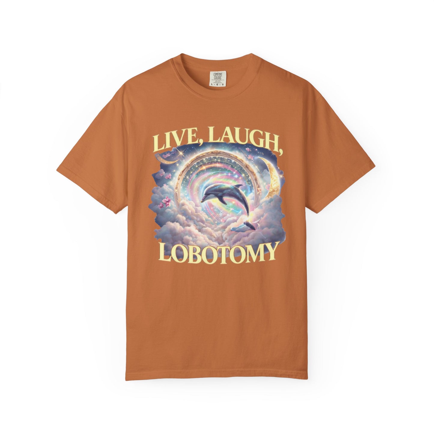 Live Laugh Lobotomy T-Shirt – Surreal Dolphin Rainbow Graphic | Comfort Colors 1717