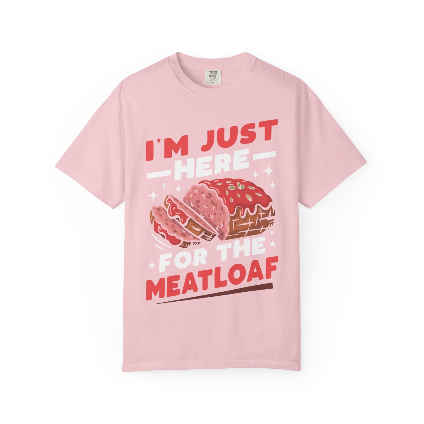 Funny 'I'm Just Here For The Meatloaf' T-Shirt | Foodie Humor & Thanksgiving Tee | Comfort Colors® 1717