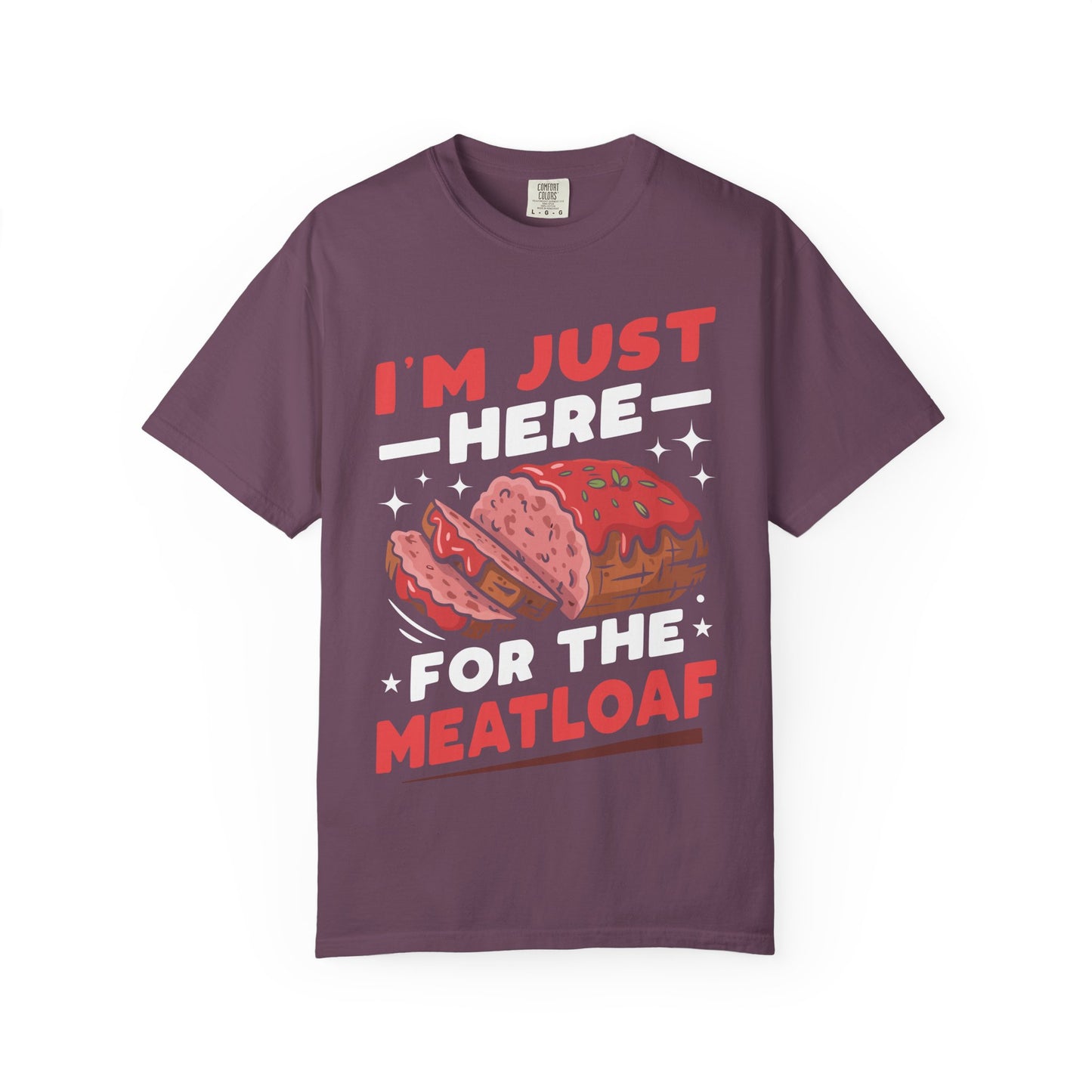 Funny 'I'm Just Here For The Meatloaf' T-Shirt | Foodie Humor & Thanksgiving Tee | Comfort Colors® 1717