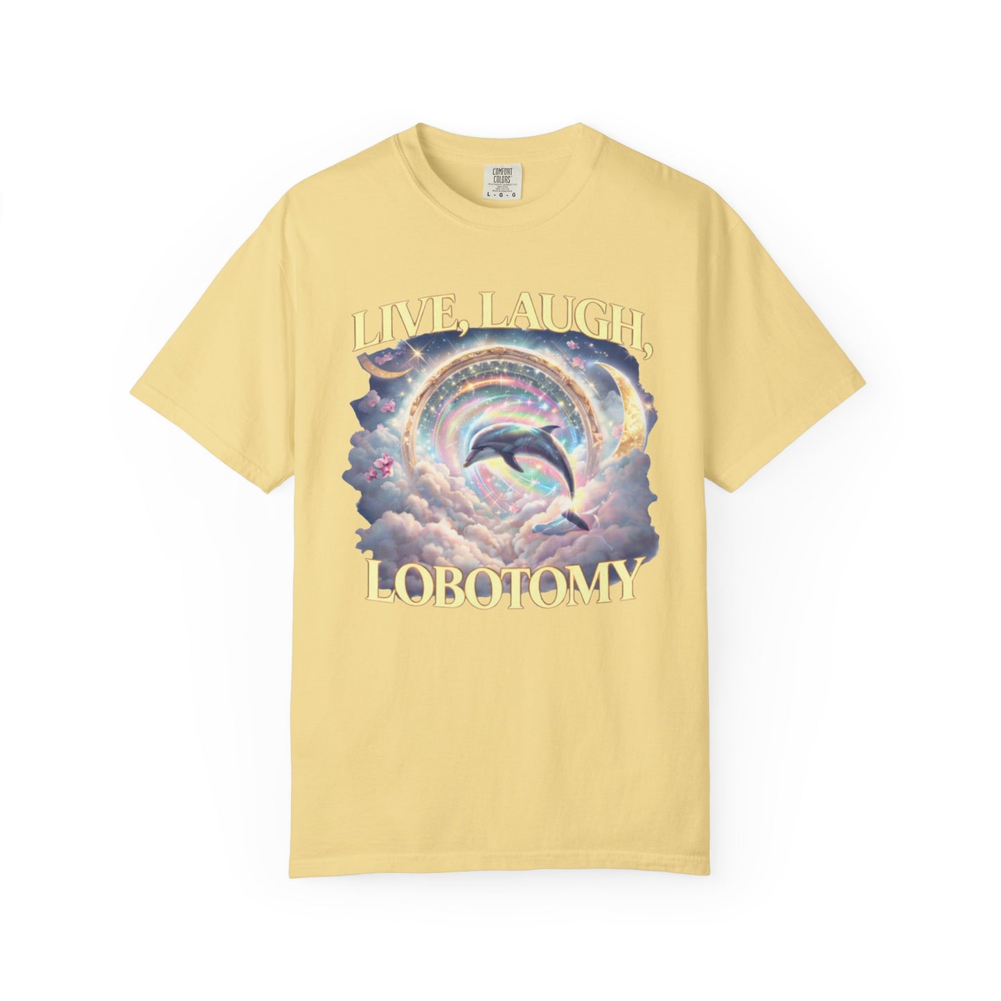 Live Laugh Lobotomy T-Shirt – Surreal Dolphin Rainbow Graphic | Comfort Colors 1717