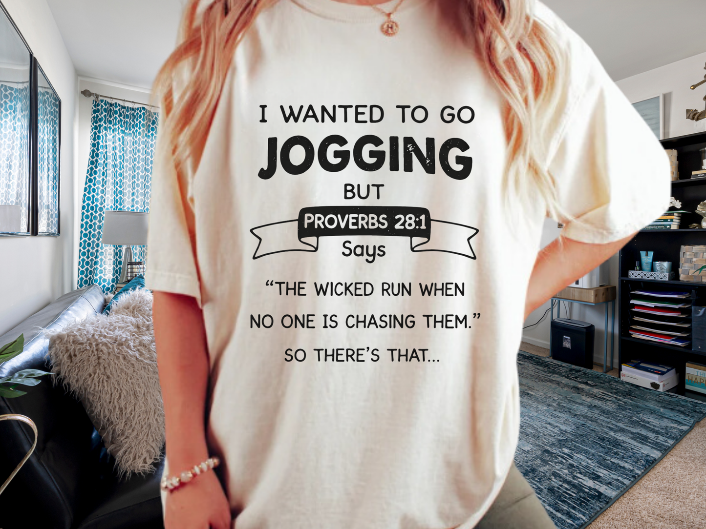 I Wanted to Go Jogging Shirt | Funny Bible Verse Comfort Colors 1717 T-Shirt