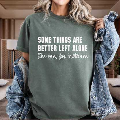 Some Things Are Better Left Alone Funny Sarcastic T-Shirt Introvert Quote Graphic Comfort Colors 1717 Tee