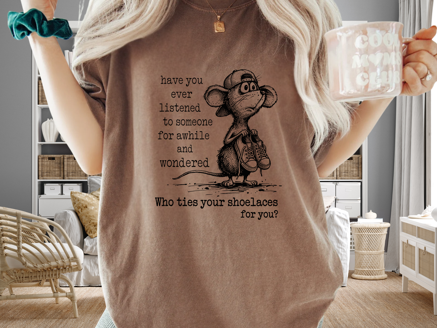 Who Ties Your Shoelaces Funny Sarcastic T-Shirt Cute Mouse Graphic Comfort Colors 1717 Tee