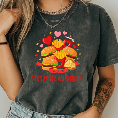 Food Is My Valentine Funny T-Shirt Anti Valentine Fast Food Graphic Comfort Colors 1717 Tee