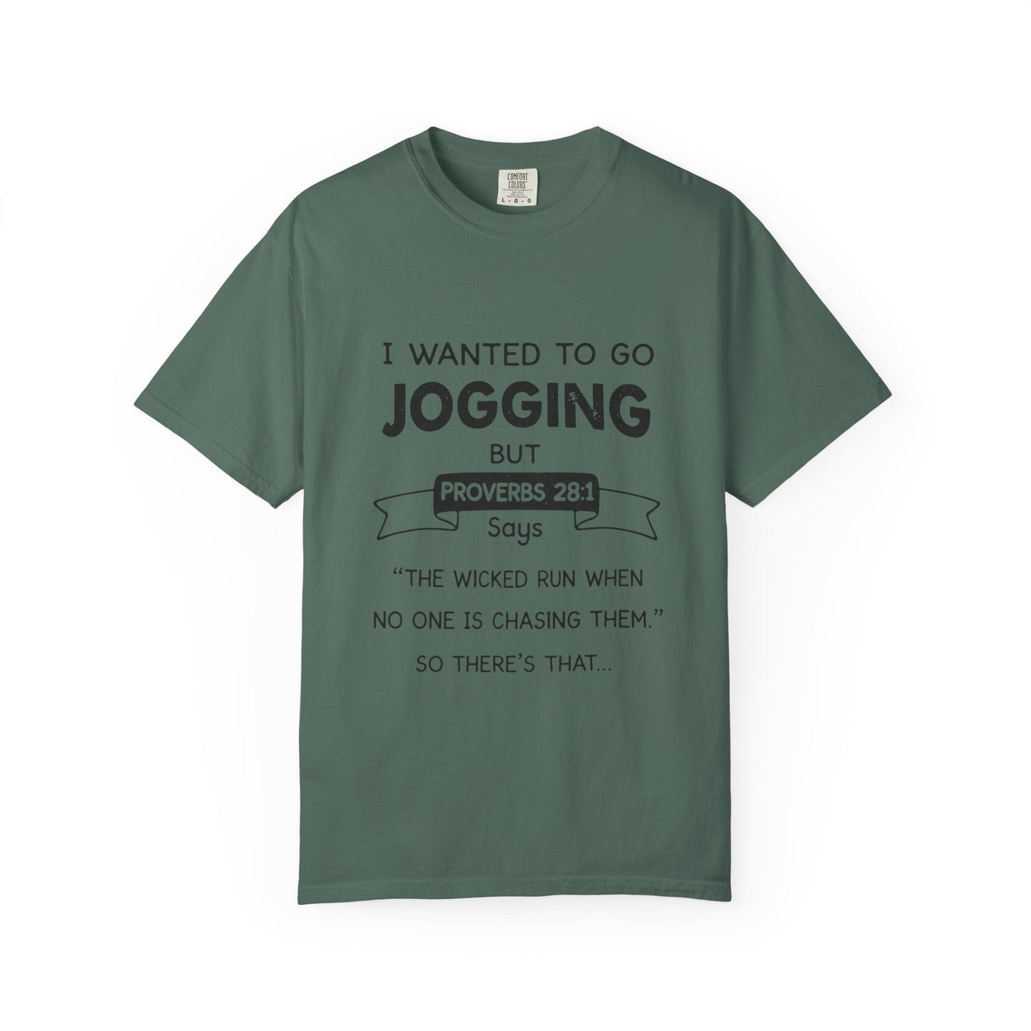 I Wanted to Go Jogging Shirt | Funny Bible Verse Comfort Colors 1717 T-Shirt