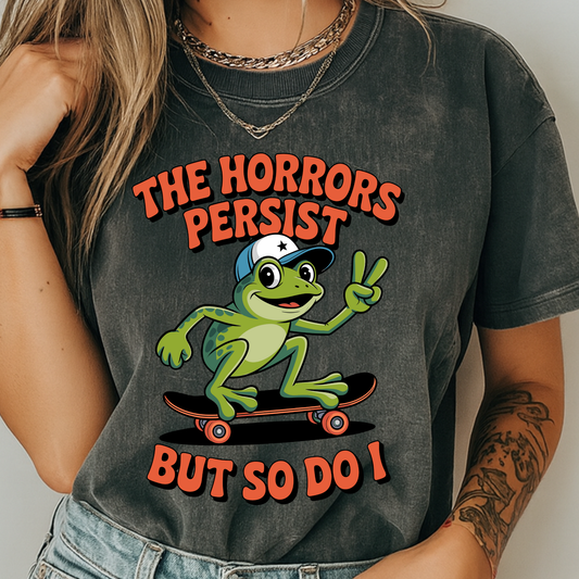 Funny 'The Horrors Persist' Frog T-Shirt | Existential Meme Tee | Comfort Colors® 1717
