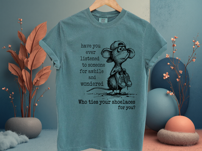 Who Ties Your Shoelaces Funny Sarcastic T-Shirt Cute Mouse Graphic Comfort Colors 1717 Tee