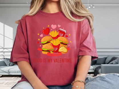 Food Is My Valentine Funny T-Shirt Anti Valentine Fast Food Graphic Comfort Colors 1717 Tee