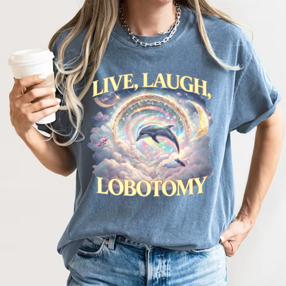 Live Laugh Lobotomy T-Shirt – Surreal Dolphin Rainbow Graphic | Comfort Colors 1717