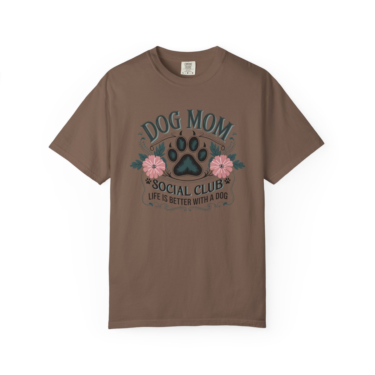 Dog Mom Social Club Shirt – Life Is Better With a Dog Floral Paw Graphic | Comfort Colors 1717 Unisex T-Shirt