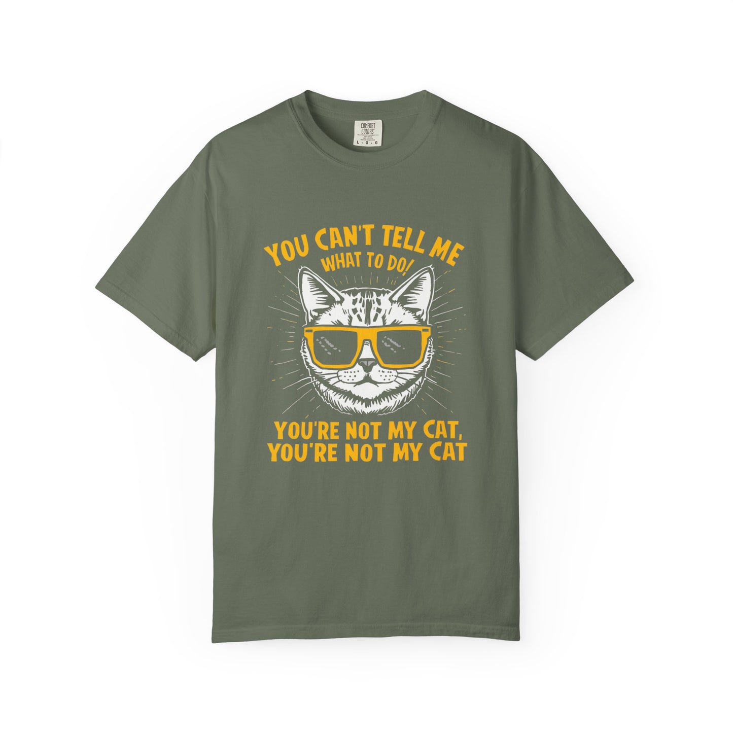 You Can’t Tell Me What To Do You’re Not My Cat T-Shirt – Funny Cat Attitude Tee | Comfort Colors 1717