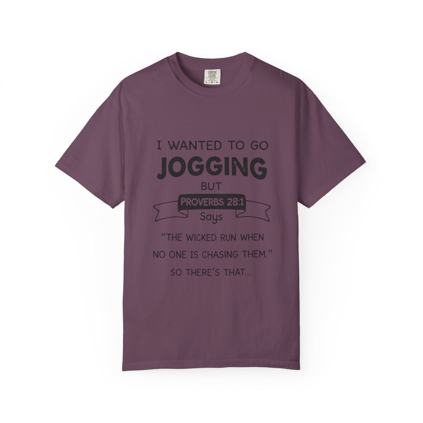 I Wanted to Go Jogging Shirt | Funny Bible Verse Comfort Colors 1717 T-Shirt