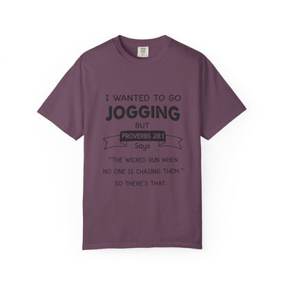 I Wanted to Go Jogging Shirt | Funny Bible Verse Comfort Colors 1717 T-Shirt