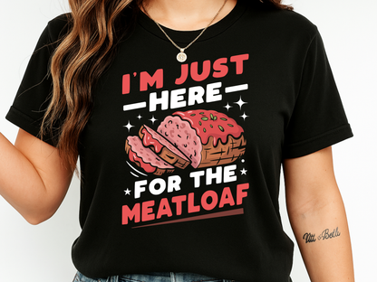 Funny 'I'm Just Here For The Meatloaf' T-Shirt | Foodie Humor & Thanksgiving Tee | Comfort Colors® 1717