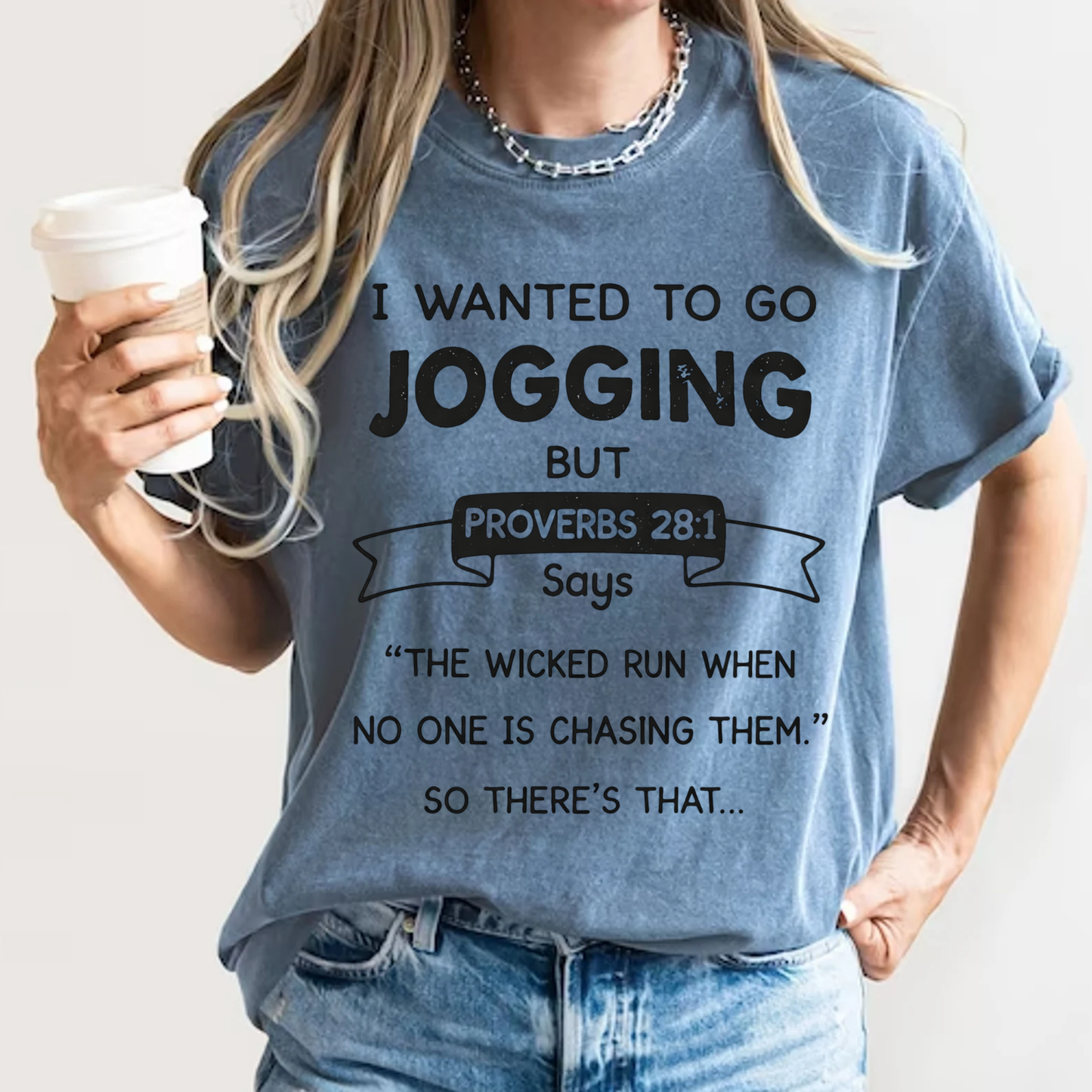 I Wanted to Go Jogging Shirt | Funny Bible Verse Comfort Colors 1717 T-Shirt