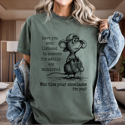 Who Ties Your Shoelaces Funny Sarcastic T-Shirt Cute Mouse Graphic Comfort Colors 1717 Tee