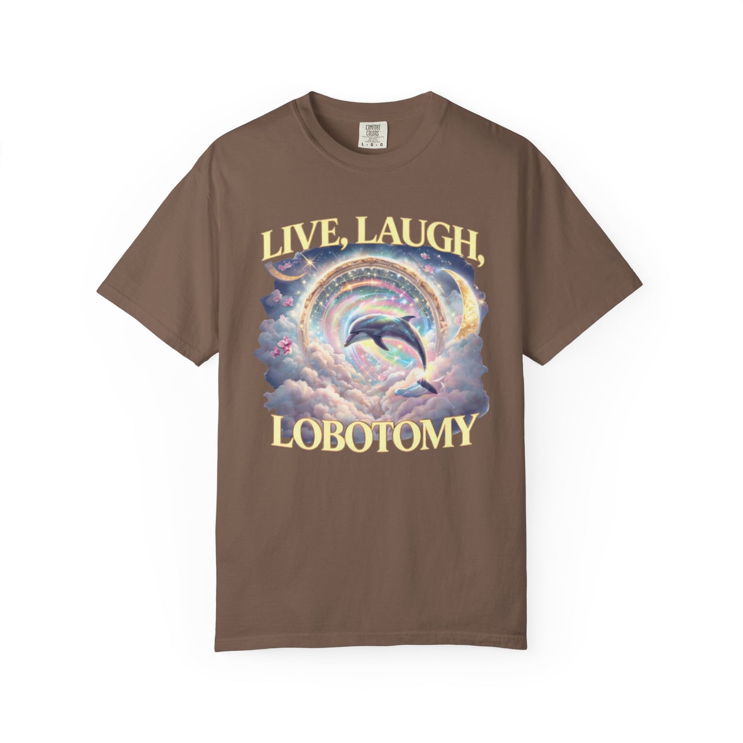 Live Laugh Lobotomy T-Shirt – Surreal Dolphin Rainbow Graphic | Comfort Colors 1717