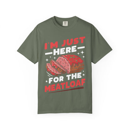 Funny 'I'm Just Here For The Meatloaf' T-Shirt | Foodie Humor & Thanksgiving Tee | Comfort Colors® 1717