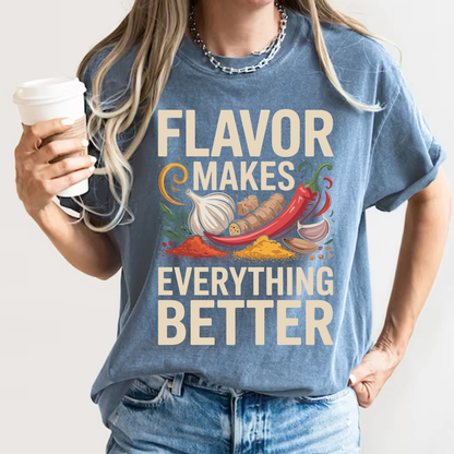 Flavor Makes Everything Better Cooking T-Shirt Chef Gift Spice Graphic Comfort Colors 1717 Tee