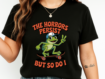 Funny 'The Horrors Persist' Frog T-Shirt | Existential Meme Tee | Comfort Colors® 1717