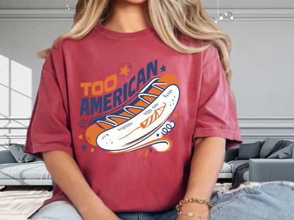 Too American Retro Hot Dog Shirt - Funny 4th of July Tee