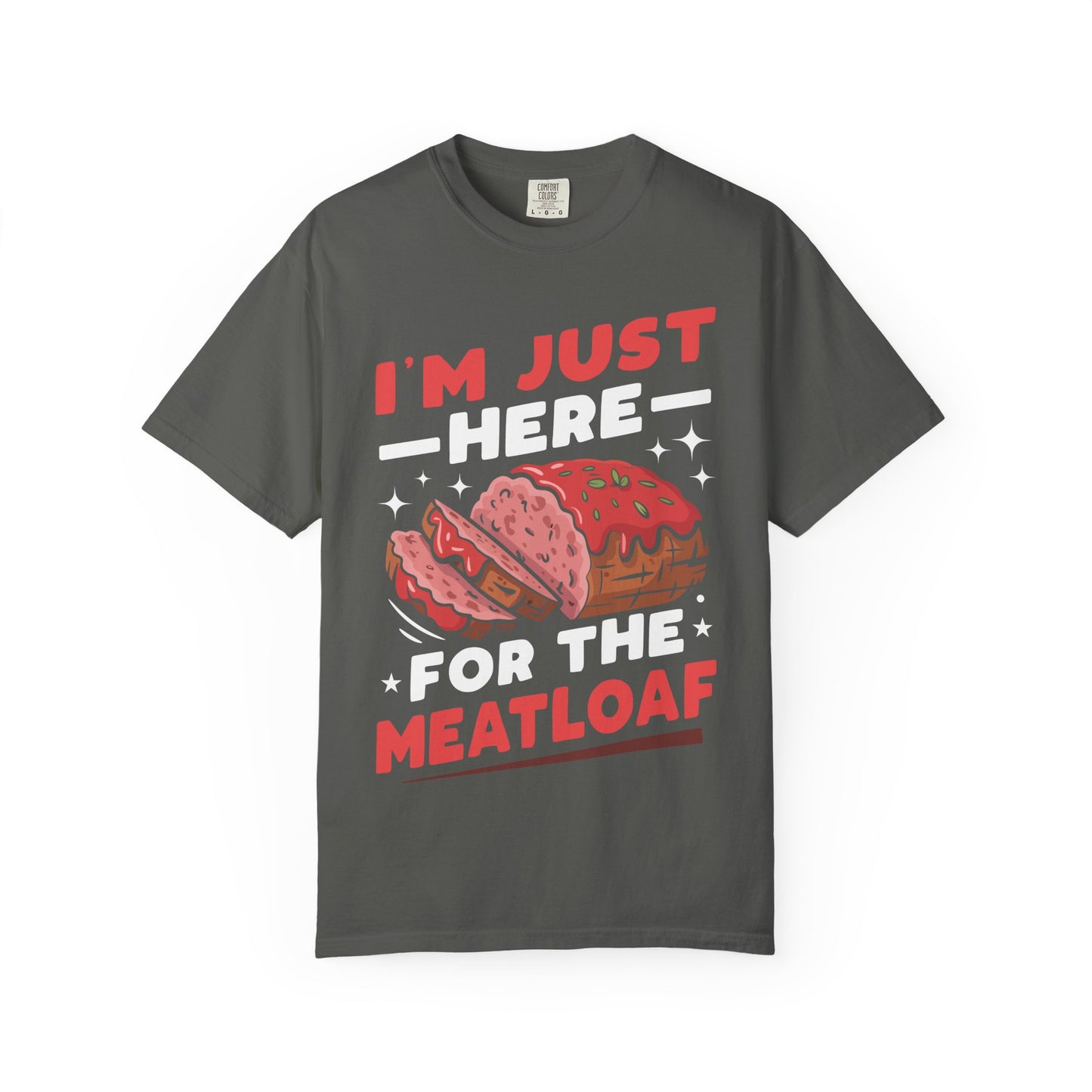 Funny 'I'm Just Here For The Meatloaf' T-Shirt | Foodie Humor & Thanksgiving Tee | Comfort Colors® 1717