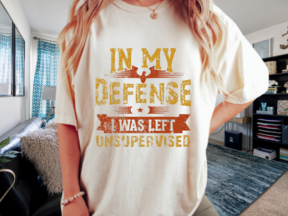 In My Defense I Was Left Unsupervised Shirt | Funny Sarcastic Adult Humor T-shirt | Comfort Colors® Tee