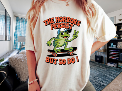 Funny 'The Horrors Persist' Frog T-Shirt | Existential Meme Tee | Comfort Colors® 1717
