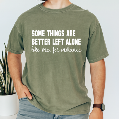 Some Things Are Better Left Alone Funny Sarcastic T-Shirt Introvert Quote Graphic Comfort Colors 1717 Tee