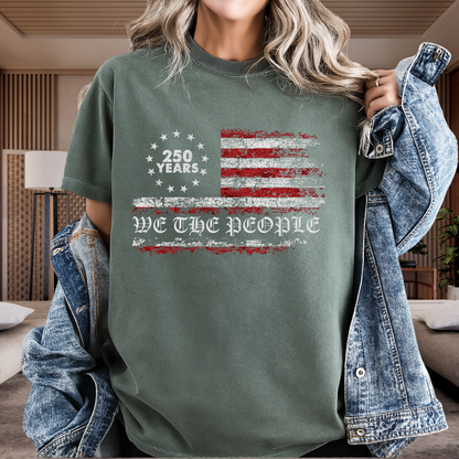 250 Years We The People American Flag T-Shirt USA Semiquincentennial Comfort Colors 1717 Patriotic Tee