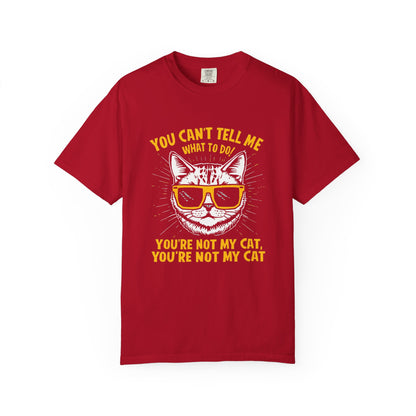You Can’t Tell Me What To Do You’re Not My Cat T-Shirt – Funny Cat Attitude Tee | Comfort Colors 1717