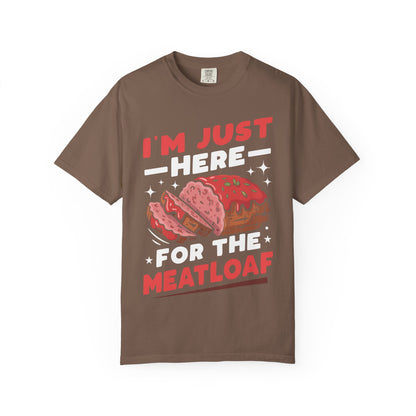 Funny 'I'm Just Here For The Meatloaf' T-Shirt | Foodie Humor & Thanksgiving Tee | Comfort Colors® 1717