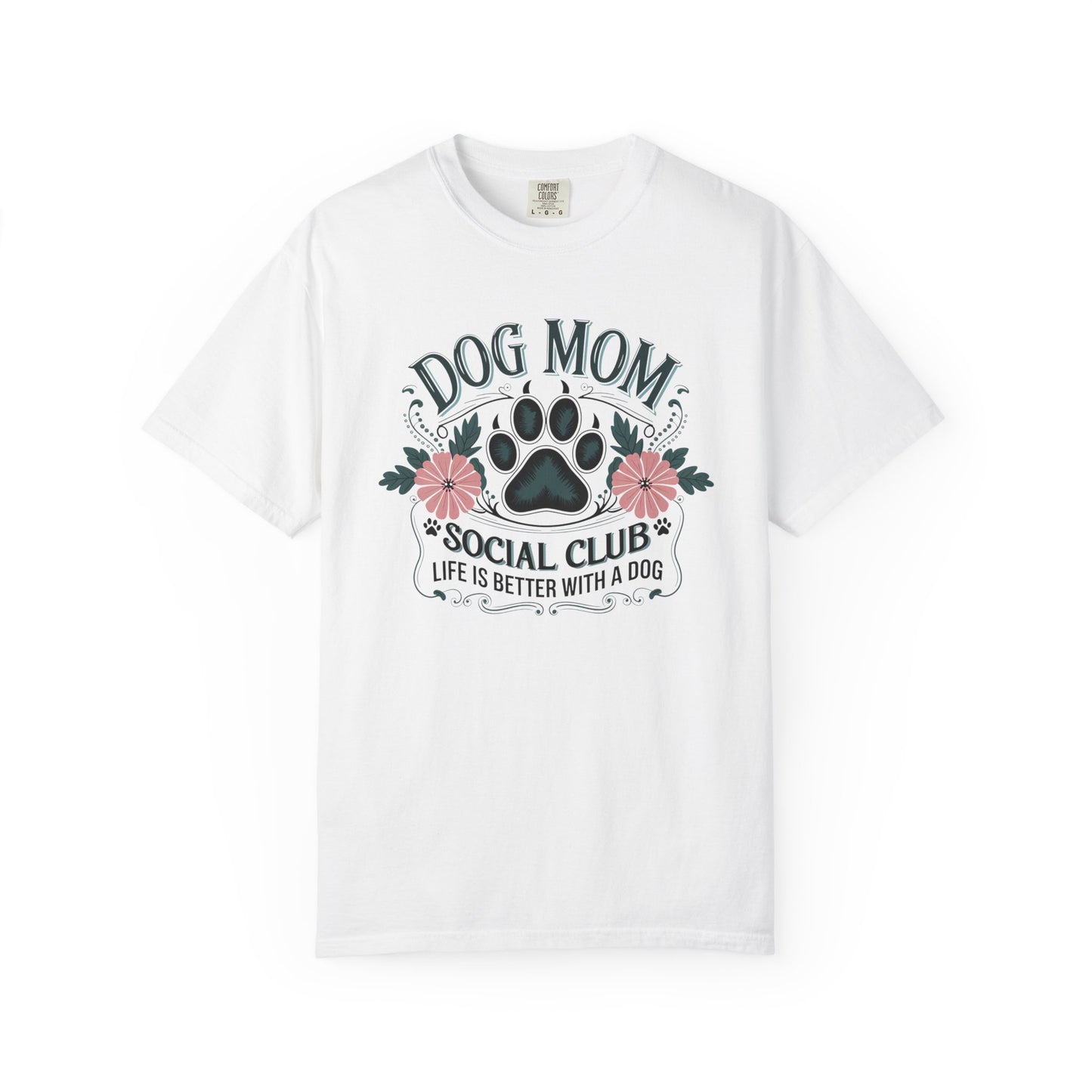 Dog Mom Social Club Shirt – Life Is Better With a Dog Floral Paw Graphic | Comfort Colors 1717 Unisex T-Shirt
