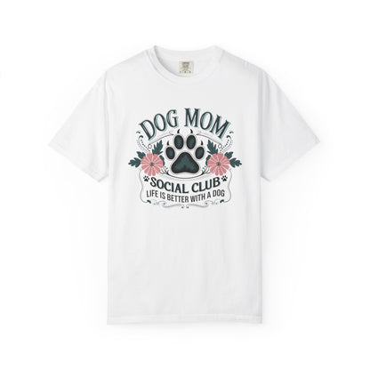 Dog Mom Social Club Shirt – Life Is Better With a Dog Floral Paw Graphic | Comfort Colors 1717 Unisex T-Shirt