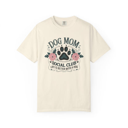 Dog Mom Social Club Shirt – Life Is Better With a Dog Floral Paw Graphic | Comfort Colors 1717 Unisex T-Shirt