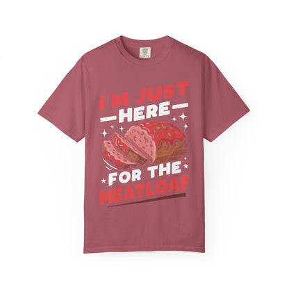 Funny 'I'm Just Here For The Meatloaf' T-Shirt | Foodie Humor & Thanksgiving Tee | Comfort Colors® 1717