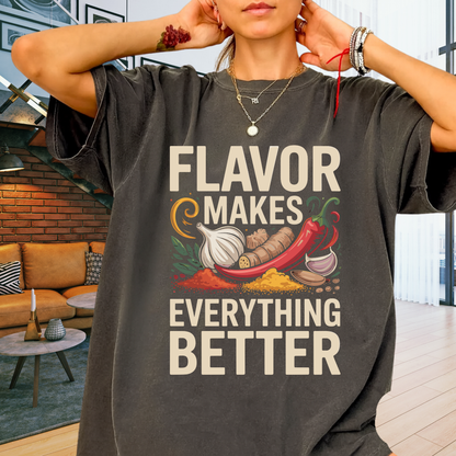 Flavor Makes Everything Better Cooking T-Shirt Chef Gift Spice Graphic Comfort Colors 1717 Tee