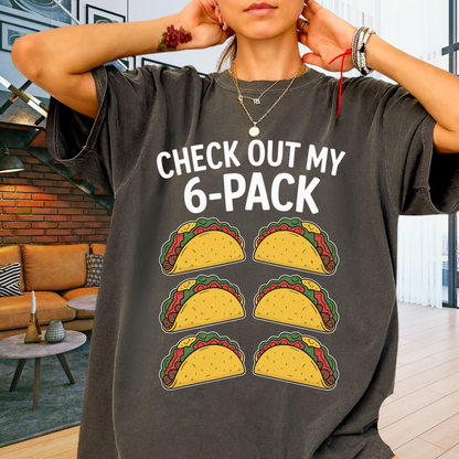 Check Out My 6-Pack Funny Taco T-Shirt Foodie Gym Humor Graphic Comfort Colors 1717 Tee