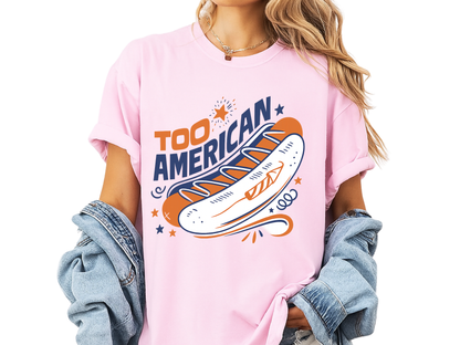 Too American Retro Hot Dog Shirt - Funny 4th of July Tee