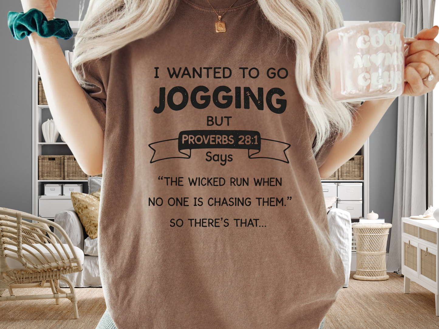 I Wanted to Go Jogging Shirt | Funny Bible Verse Comfort Colors 1717 T-Shirt