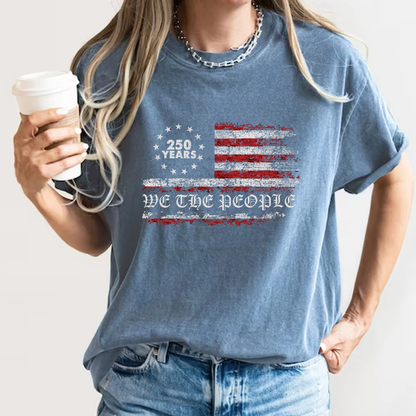 250 Years We The People American Flag T-Shirt USA Semiquincentennial Comfort Colors 1717 Patriotic Tee